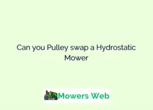 Can you Pulley swap a Hydrostatic Mower