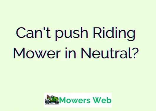 Can't push Riding Mower in Neutral