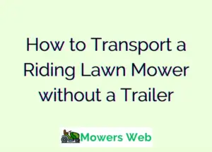 How to Transport a Riding Lawn Mower without a Trailer