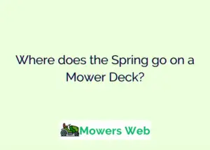 Where does the Spring go on a Mower Deck