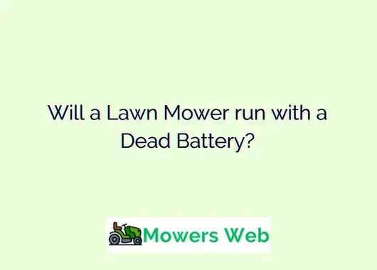 Will a Lawn Mower run with a Dead Battery