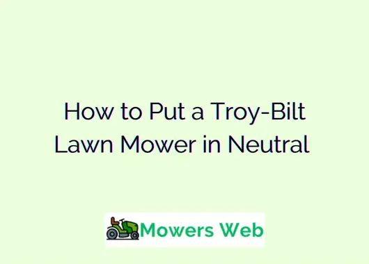 How to Put a Troy-Bilt Lawn Mower in Neutral