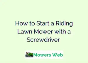 How to Start a Riding Lawn Mower with a Screwdriver