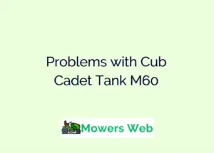 Problems with Cub Cadet Tank M60