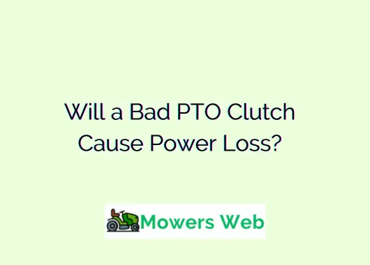 Will a Bad PTO Clutch Cause Power Loss?