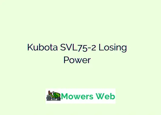 Kubota SVL75-2 Losing Power
