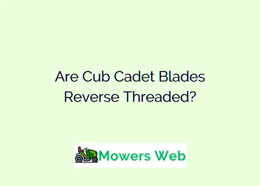 Are Cub Cadet Blades Reverse Threaded?