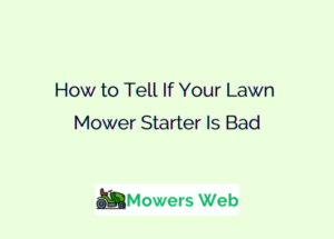 How to Tell If Your Lawn Mower Starter Is Bad