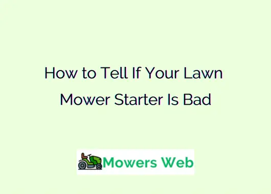 How to Tell If Your Lawn Mower Starter Is Bad