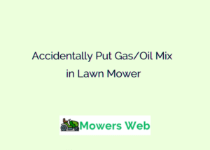 Accidentally Put Gas/Oil Mix in Lawn Mower