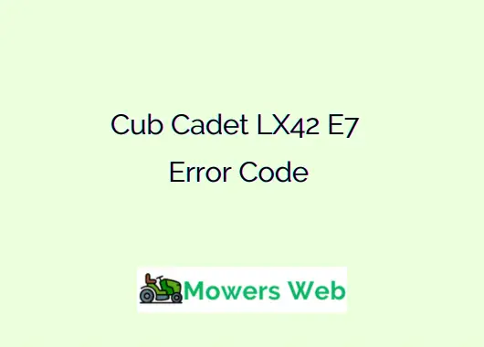 Cub Cadet LX42 E7 Error Code
