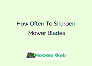 How Often To Sharpen Mower Blades
