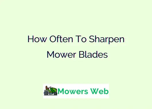 How Often To Sharpen Mower Blades