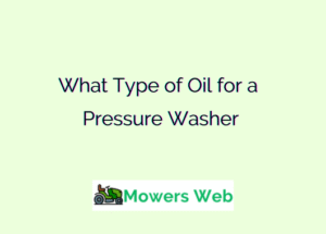 What Type of Oil for a Pressure Washer