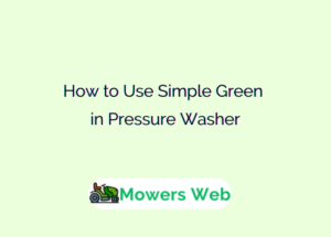 How to Use Simple Green in Pressure Washer