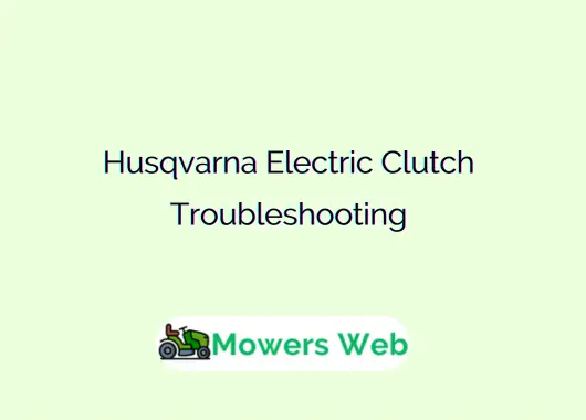 Husqvarna Electric Clutch Troubleshooting