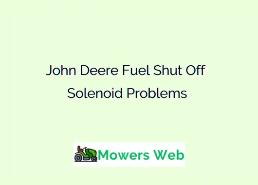 John Deere Fuel Shut Off Solenoid Problems