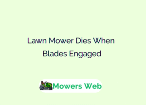 Lawn Mower Dies When Blades Engaged