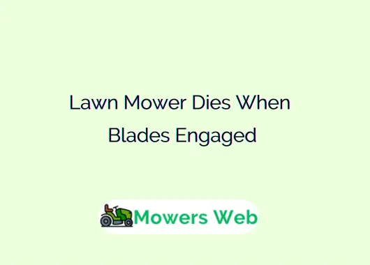 Lawn Mower Dies When Blades Engaged