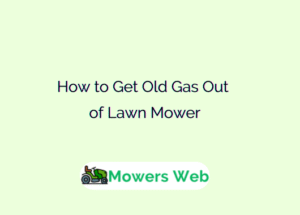 How to Get Old Gas Out of Lawn Mower