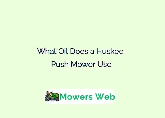 What Oil Does a Huskee Push Mower Use