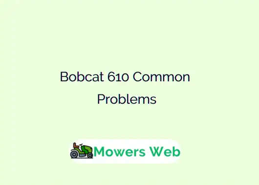 Bobcat 610 Common Problems