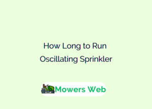 How Long to Run Oscillating Sprinkler