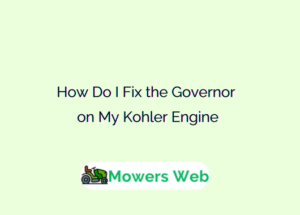 How Do I Fix the Governor on My Kohler Engine