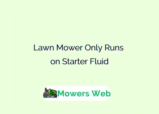 Lawn Mower Only Runs on Starter Fluid