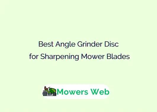 Best Angle Grinder Disc for Sharpening Mower Blades