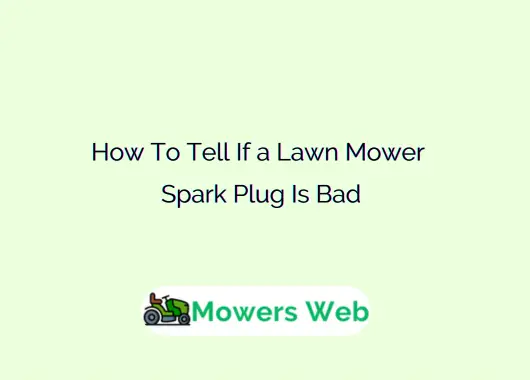How To Tell If a Lawn Mower Spark Plug Is Bad