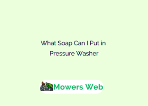 What Soap Can I Put in Pressure Washer