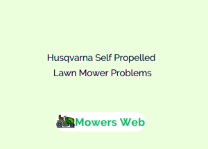 Husqvarna Self Propelled Lawn Mower Problems