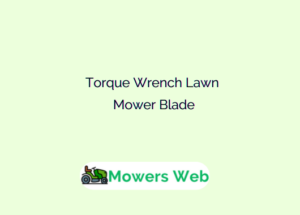 Torque Wrench Lawn Mower Blade