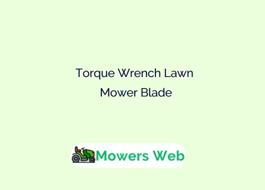Torque Wrench Lawn Mower Blade